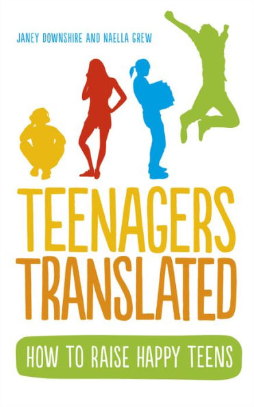 Teenagers Translated: How to Raise Happy Teens