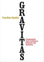Gravitas: Communicate with Confidence, Influence and Authority