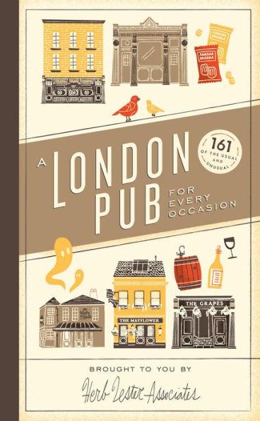 A London Pub for Every Occasion: 161 of the Usual and Unusual