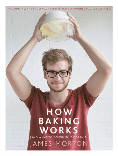 How Baking Works: And What to Do When It Doesn't