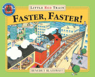 Title: Faster, Faster Little Red Train, Author: Benedict Blathwayt