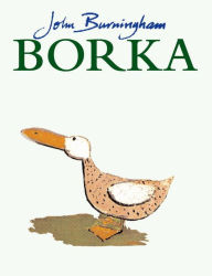 Title: Borka: The Adventures of a Goose with No Feathers, Author: John Burningham