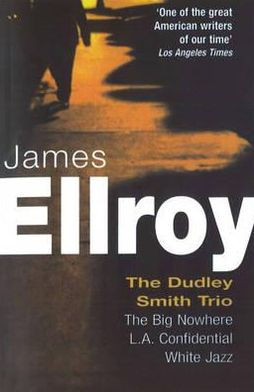 The Dudley Smith Trio The Big Nowhere L A Confidential White Jazz By James Ellroy Paperback