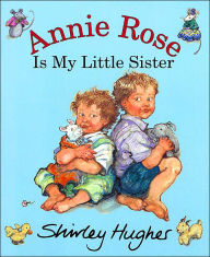 Title: Annie Rose is My Little Sister, Author: Shirley Hughes