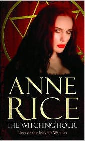 Title: The Witching Hour (Mayfair Witches Series #1), Author: Anne Rice