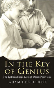 Title: In the Key of Genius: The Extraordinary Life of Derek Paravicini, Author: Adam Ockelford