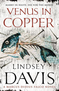 Title: Venus in Copper: A Marcus Didius Falco Novel, Author: Lindsey Davis
