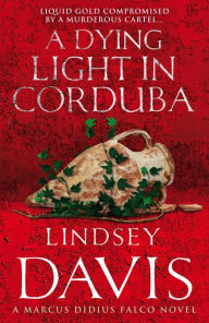 Title: A Dying Light in Corduba, Author: Lindsey Davis