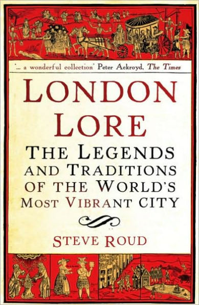 London Lore: the Legends and Traditions of World's Most Vibrant City