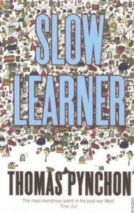 Title: Slow Learner: Early Stories, Author: Thomas Pynchon