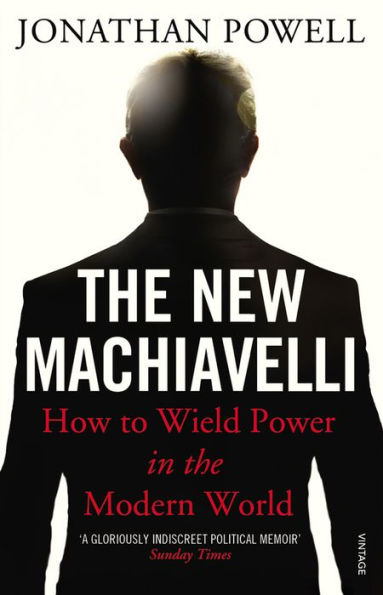 the New Machiavelli: How to Wield Power Modern World