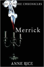 Merrick (Vampire Chronicles Series #7)