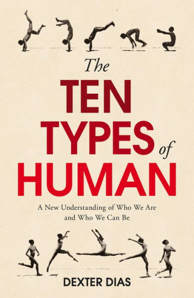 The Ten Types of Human: A New Understanding Who We Are, and Can Be