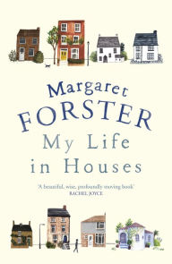 Title: My Life in Houses, Author: Margaret Forster