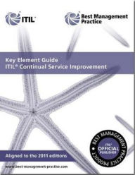 Title: Key Element Guide ITIL Continual Service Improvement : Aligned to the 2011 Editions, Author: Stationery Office