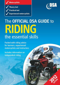 Title: The Official DVSA Guide to Riding - the essential skills, Author: The Driver and Vehicle Standards Agency The Driver and Vehicle Standards Agency