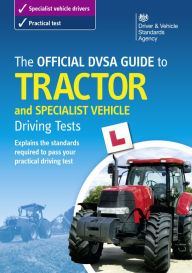 Title: The Official DVSA Guide to Tractor and Specialist Vehicle Driving Tests, Author: DVSA The Driver and Vehicle Standards Agency