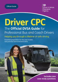 Title: Driver CPC - the Official DVSA Guide for Professional Bus and Coach Drivers: DVSA Safe Driving for Life Series, Author: The Stationery Office Ltd