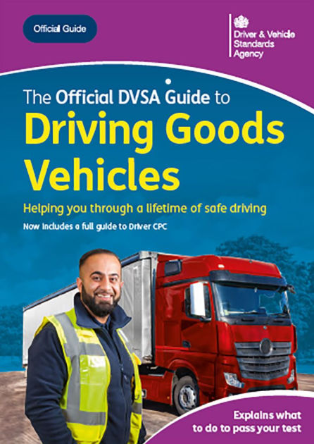 The Offical DVSA Guide to Driving Goods Vehicles: DVSA Safe Driving for ...