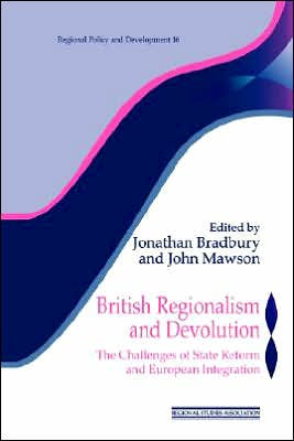 British Regionalism and Devolution: The Challenges of State Reform European Integration