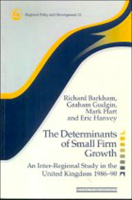 Title: The Determinants of Small Firm Growth: An Inter-Regional Study in the United Kingdom 1986-90, Author: Richard Barkham