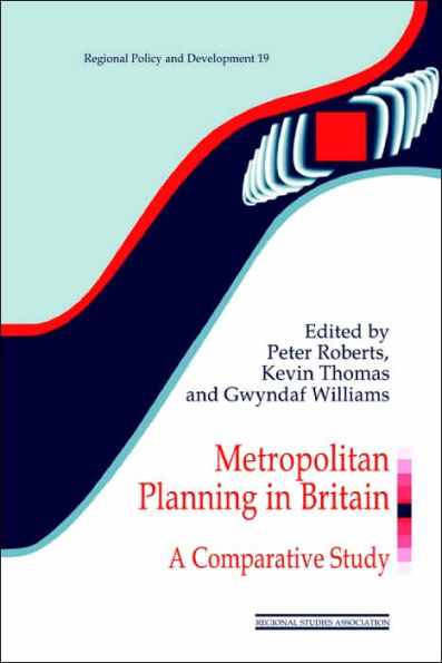 Metropolitan Planning in Britain: A Comparative Study / Edition 1