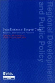 Title: Social Exclusion in European Cities: Processes, Experiences and Responses, Author: Judith Allen