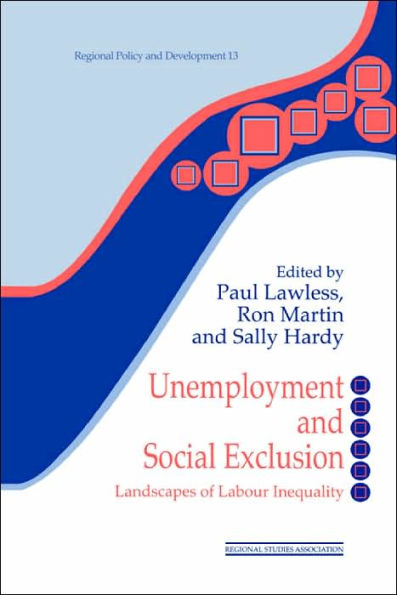 Unemployment and Social Exclusion: Landscapes of Labour inequality Exclusion