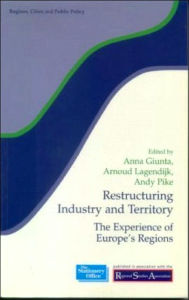 Title: Restructuring Industry and Territory: The Experience of Europe's Regions, Author: Anna Giunta