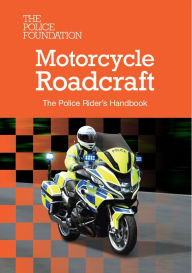 Title: Motorcycle Roadcraft - the Police Riders Handbook: The Police Riders Handbook, Author: Police Foundation Police Foundation