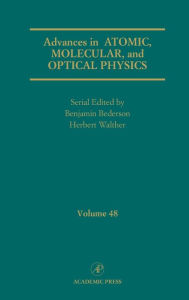 Title: Advances in Atomic, Molecular, and Optical Physics / Edition 48, Author: Benjamin Bederson
