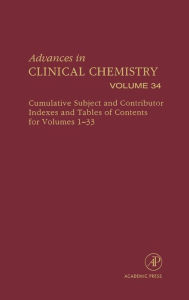 Title: Advances in Clinical Chemistry: Cumulative Subject and Author Indexes and Tables of Contents for Volumes 1-33 / Edition 1, Author: Herbert E. Spiegel