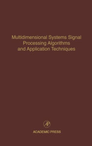 Title: Multidimensional Systems Signal Processing Algorithms and Application Techniques: Advances in Theory and Applications, Author: Cornelius T. Leondes