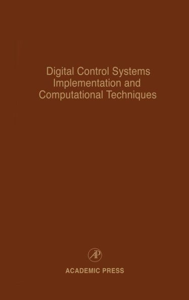 Digital Control Systems Implementation and Computational Techniques: Advances in Theory and Applications