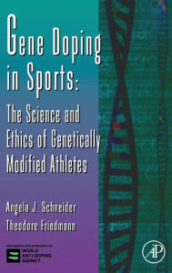 Title: Gene Doping in Sports: The Science and Ethics of Genetically Modified Athletes, Author: Angela J. Schneider