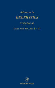 Title: Advances in Geophysics: Index for Volumes 1-41, Author: Renata Dmowska