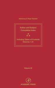 Title: Advances in Heat Transfer: Cumulative Subject and Author Indexes and Tables of Contents for Volumes 1-31 / Edition 1, Author: Thomas F. Irvine