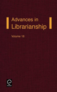 Title: Advances in Librarianship, Volume 18 / Edition 1, Author: Emerald Group Publishing Limited