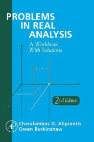 Title: Problems in Real Analysis / Edition 2, Author: Charalambos D. Aliprantis