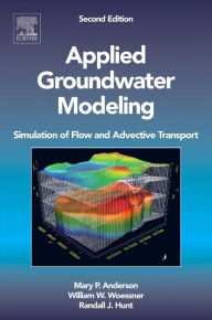 Title: Applied Groundwater Modeling: Simulation of Flow and Advective Transport / Edition 2, Author: Mary P. Anderson