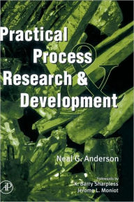 Title: Practical Process Research and Development / Edition 1, Author: Neal G. Anderson