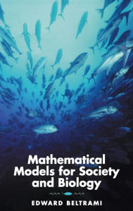 Title: Mathematical Models for Society and Biology, Author: Edward Beltrami
