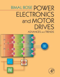 Title: Power Electronics and Motor Drives: Advances and Trends, Author: Bimal K. Bose