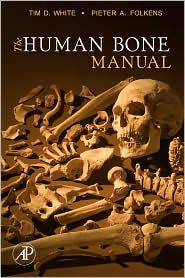 Title: The Human Bone Manual / Edition 1, Author: Tim D. White