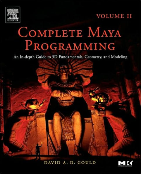 Complete Maya Programming Volume II: An In-depth Guide to 3D Fundamentals, Geometry, and Modeling / Edition 1