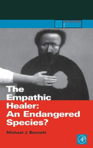 Title: The Empathic Healer: An Endangered Species?, Author: Michael J. Bennett