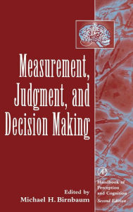 Title: Measurement, Judgment, and Decision Making / Edition 2, Author: Michael H. Birnbaum