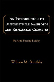 Title: An Introduction to Differentiable Manifolds and Riemannian Geometry, Revised / Edition 2, Author: William M. Boothby