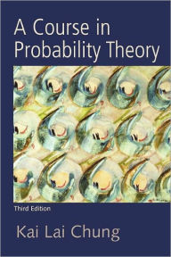 Title: A Course in Probability Theory / Edition 3, Author: Kai Lai Chung
