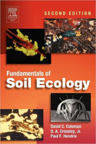 Title: Fundamentals of Soil Ecology / Edition 2, Author: David C. Coleman